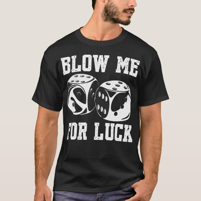 Blow Me Luck Crap Gambling Casino Roll Dice Game G T Shirt (Framsida)