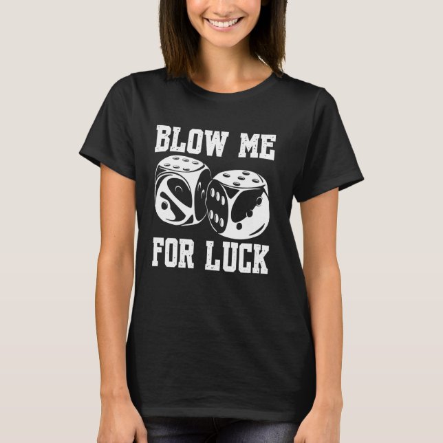 Blow Me Tur Crap Gambling Casino Roll Dice Game G T Shirt (Framsida)