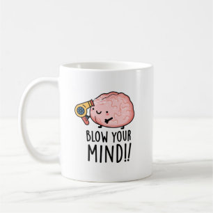 Blow your Mind Funny Brain Pun Kaffemugg