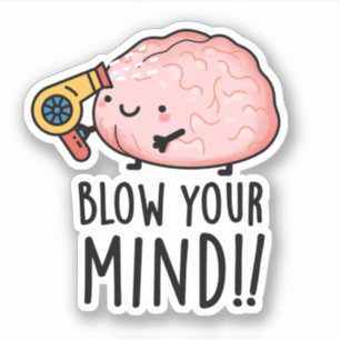 Blow your Mind Funny Brain Pun Klistermärken