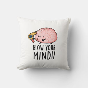 Blow your Mind Funny Brain Pun Kudde