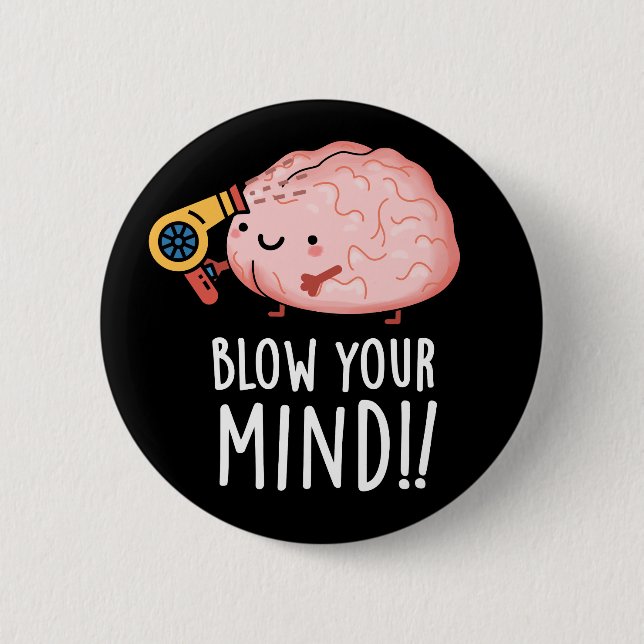 Blow your Mind Funny Brain Pun Mörk BG Knapp (Framsida)