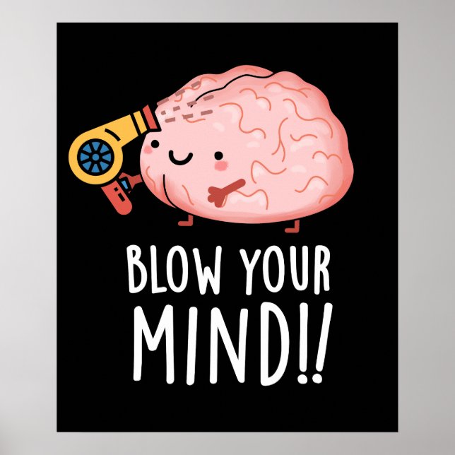 Blow your Mind Funny Brain Pun Mörk BG Poster (Framsidan)