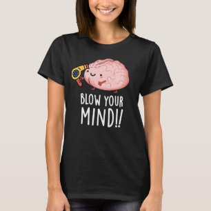 Blow your Mind Funny Brain Pun Mörk BG T Shirt