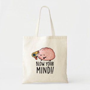 Blow your Mind Funny Brain Pun Tygkasse