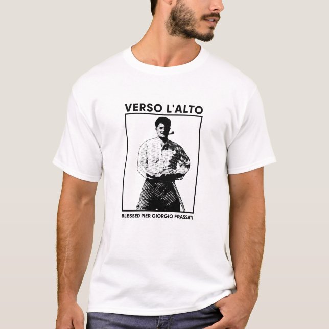 Blsed Pier Giorgio Frassati - Verso l'Alto T Shirt (Framsida)