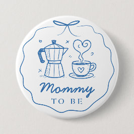 Blue Baby Is Brewing Coffee Mommy To Be Button Knapp