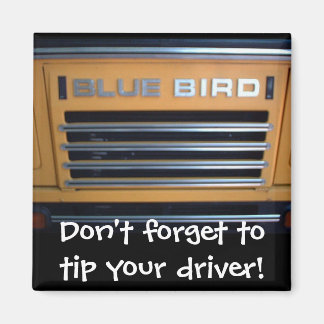 Blue Bird Buss, glöm inte att tippa din chaufför! Magnet