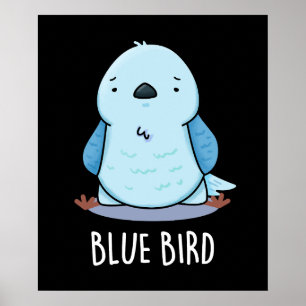 Blue Bird Funny Animal Pun Mörk BG Poster