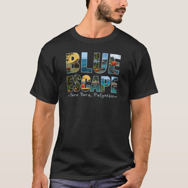 Blue Escape - Bora Bora, Polynésie T Shirt (Framsida)