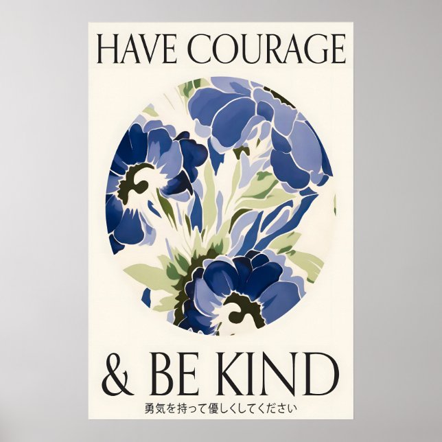 Blue Floral Print 'Have Courage and Be Kind' Poster (Framsidan)