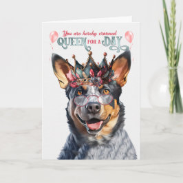 Blue Heeler Hund Queen for a Day Funny Birthday Kort