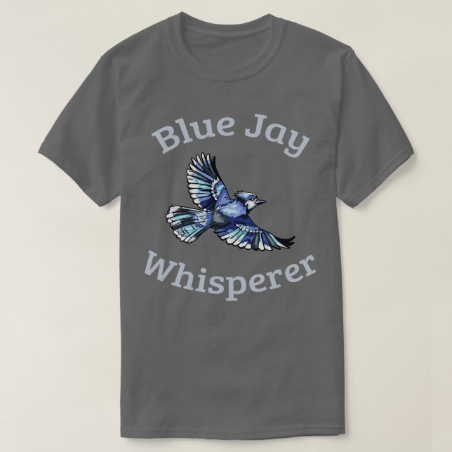 Blue Jay Whisperer T Shirt (Design framsida)