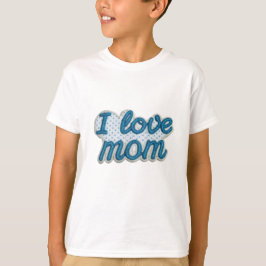 Blue Love for Mom T Shirt