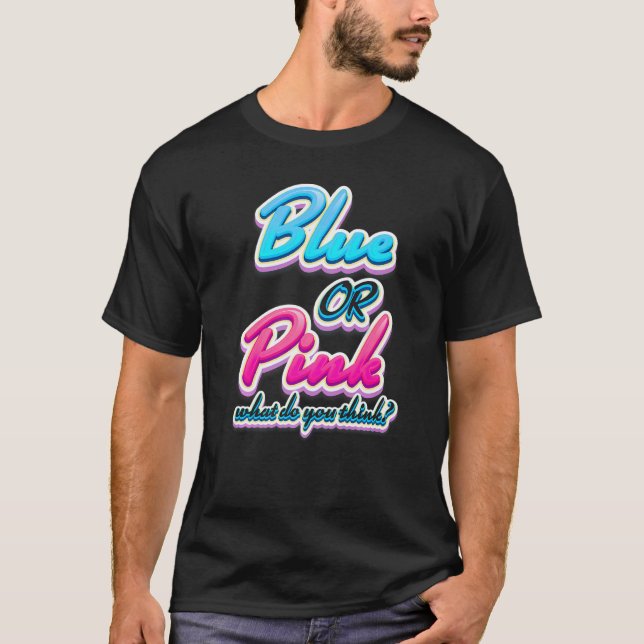 Blue or pink what do you think Gender reveal T Shirt (Framsida)