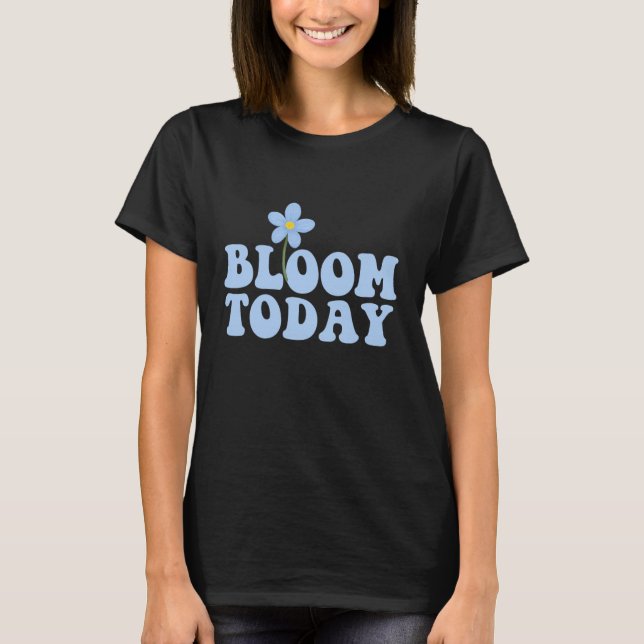 Blue Retro “Bloom Today” Flower Design T Shirt (Framsida)