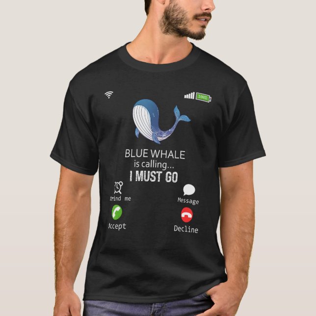 Blue Whale Is Calling I Must Go Animal  Sarcasm T Shirt (Framsida)
