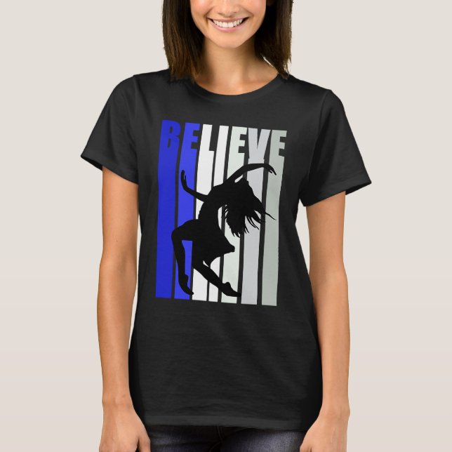 Blue Womens Believe Dance Inspirational Dancer Gir T Shirt (Framsida)