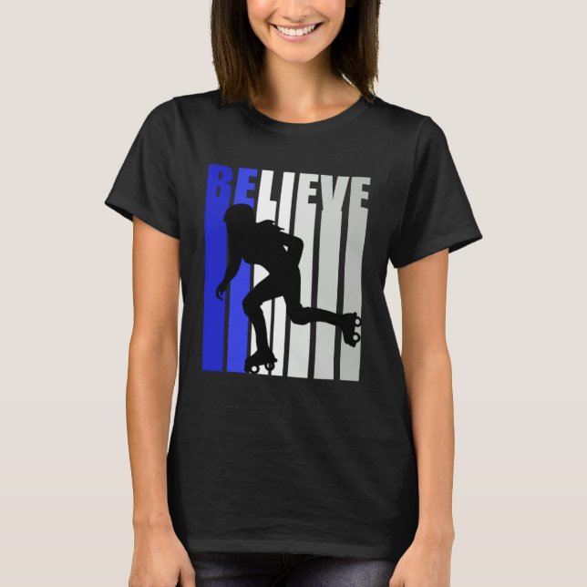 Blue Womens Believe Roller Skating Inspirational S T Shirt (Framsida)