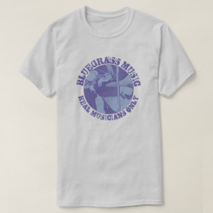 Bluegrass Music Real Musician Only Blue Players T Shirt