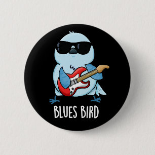 Blues Bird Funny Bluebird Pun Mörk BG Knapp