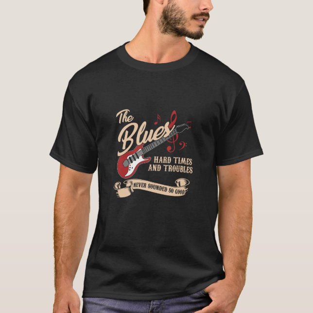 Blues Music Hard Times och Troubles har aldrig lju T Shirt (Framsida)