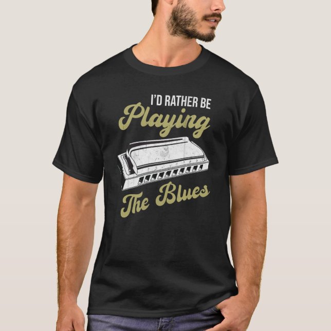 Blues Musician Iu2019d Rather Be Playing The Blues T Shirt (Framsida)