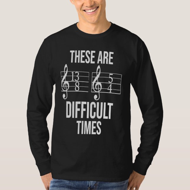 Blues Musician These Are Difficult Times Music Not T Shirt (Framsida)