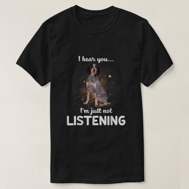 Bluetick Coonhound jag hör att du inte lyssnar T Shirt (Design framsida)