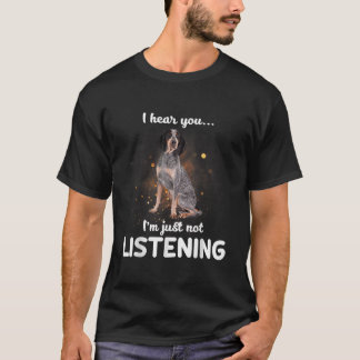Bluetick Coonhound jag hör att du inte lyssnar T Shirt