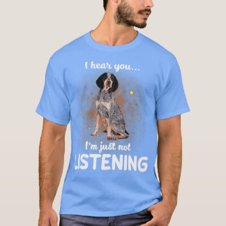 Bluetick Coonhound jag hör att du inte lyssnar T Shirt