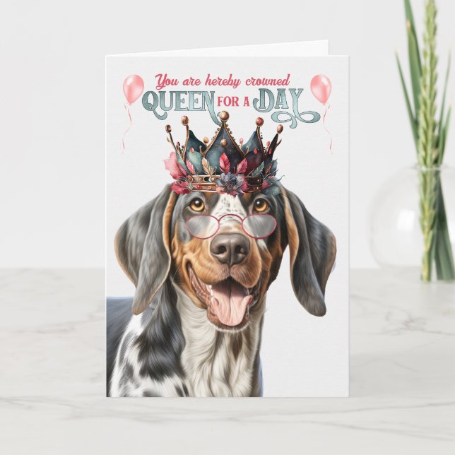 Bluetick Coonhound Queen for Day Funny Birthday Kort (Framsida)