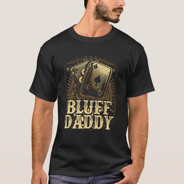 Bluff Daddy Casino Gambler Papa Poker Dad Fathers  T Shirt (Framsida)