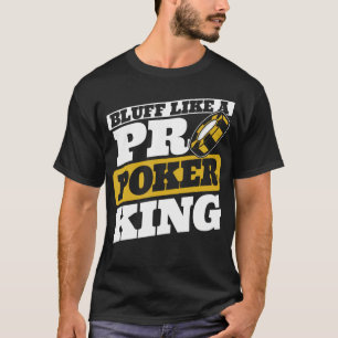 Bluffa som ett proffs Poker King Texas Holdem Poke T Shirt