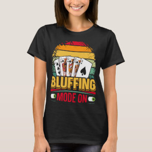 Bluffarläge På Citat för en pokerspelare 1 T Shirt