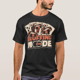 Bluffing Mode På Texas Holdem Poker Händer Spelare T Shirt