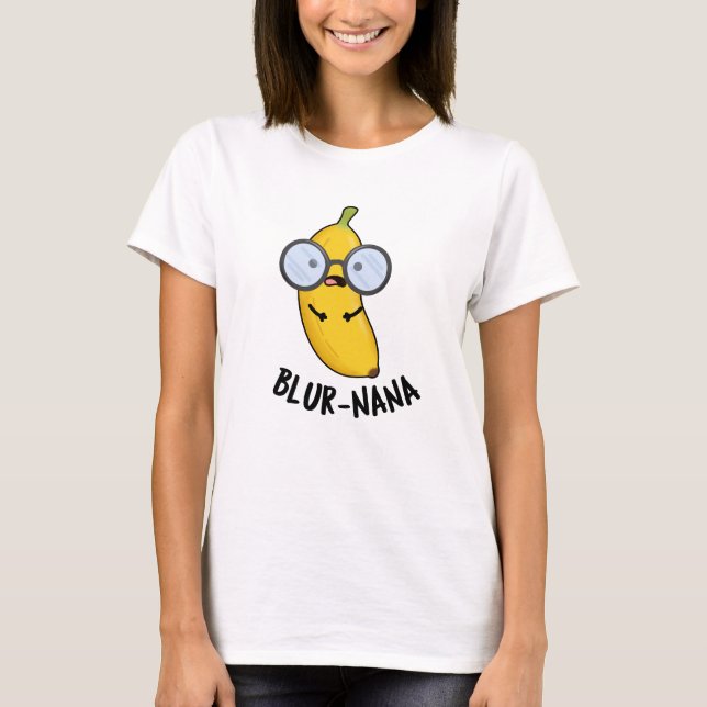 Blur-nana Funny Banana Pun T Shirt (Framsida)