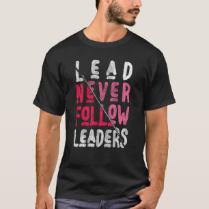 Bly följer aldrig djärva och inspirerande ledare t shirt