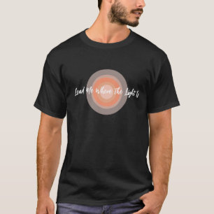 Bly mig där ljuset är Unisex T-Shirt