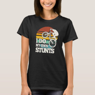 Bmx Bike I Do My own stunts Freestyle Bicycle T Shirt