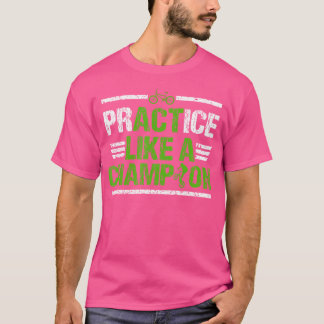 Bmx Bike Practice som en mästare T Shirt