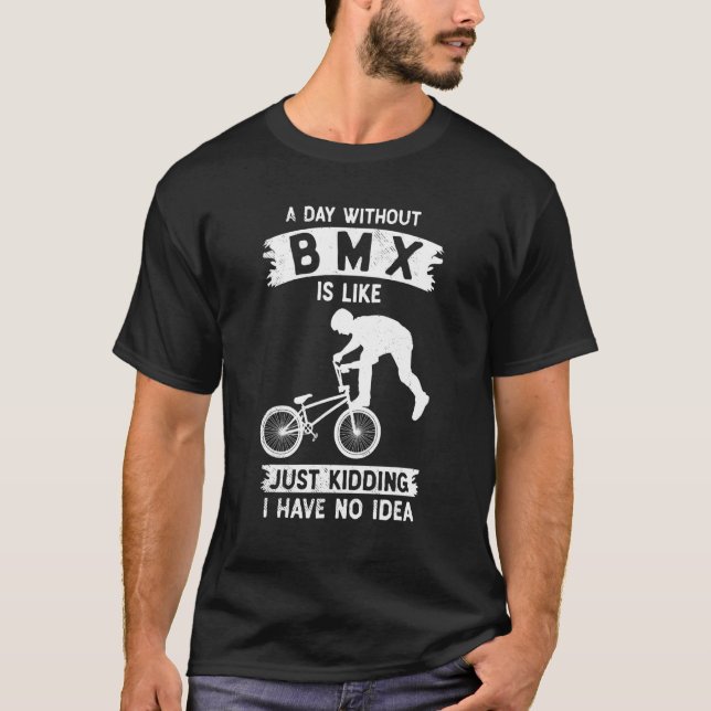Bmx biker i have no idea funny theme t shirt (Framsida)