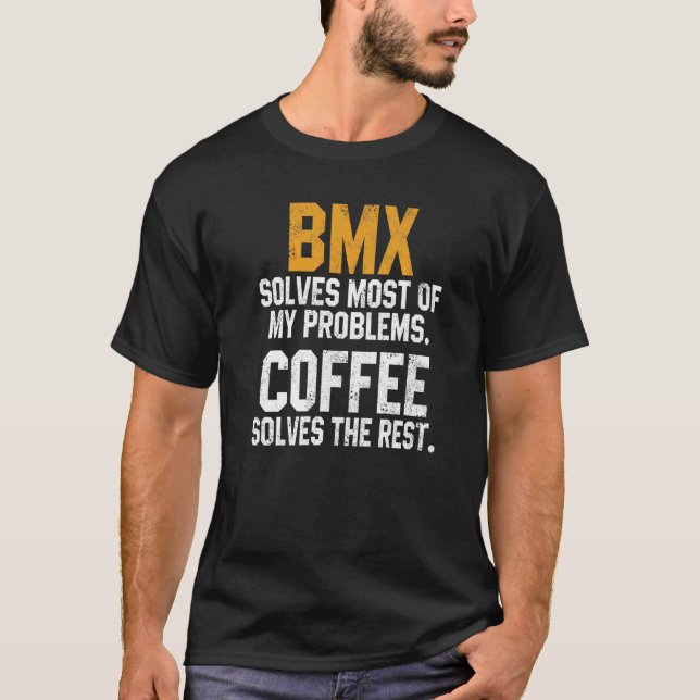 BMX löser mina problem Coffee Downhill Road Bike T Shirt (Framsida)