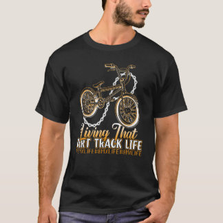 BMX-Tävla som vill leva det där smutsiga livet T Shirt