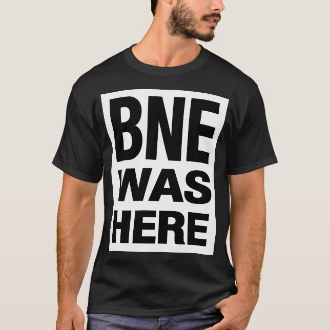 BNE WAS HERE TEE SHIRT (Framsida)