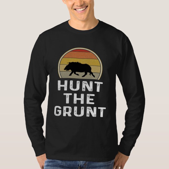 Boar Hunter   Hog Hunting  Hunt The Grunt T Shirt (Framsida)