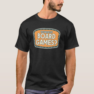 Board Game har sagt att styrelespel T Shirt