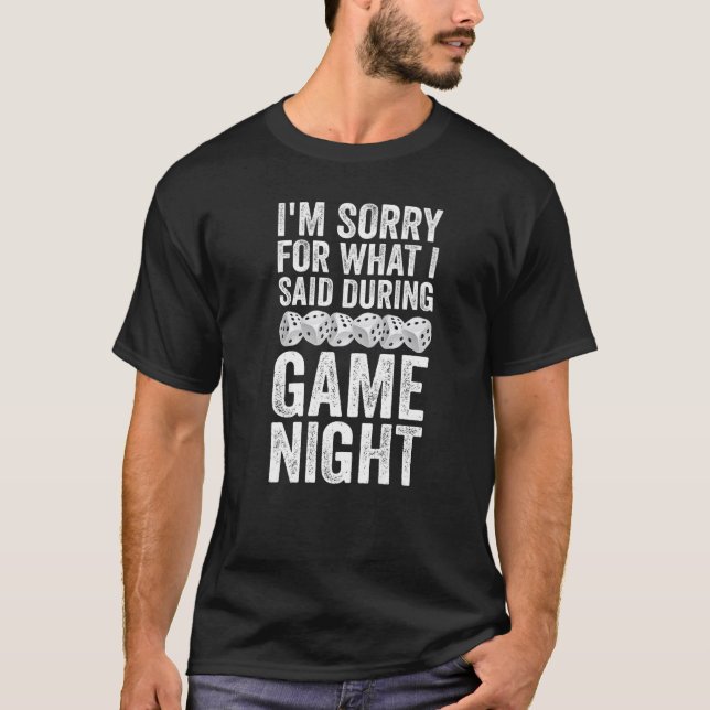 Board Game  I'm Sorry For What I Said During Game  T Shirt (Framsida)