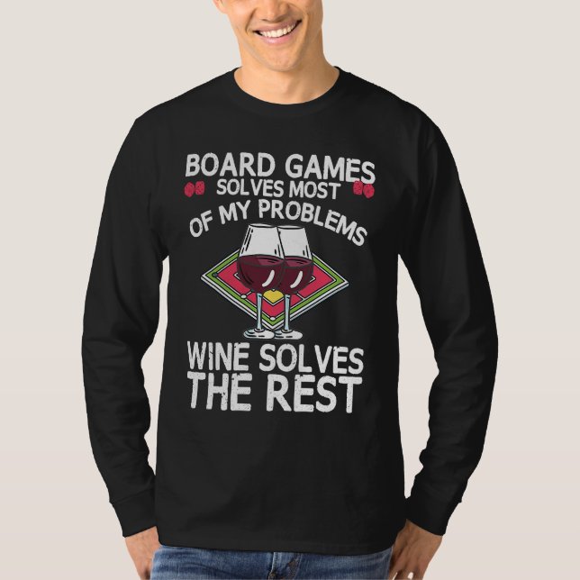 Board Games Solves Most Of My Problems Wines Solve T Shirt (Framsida)