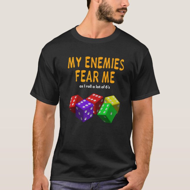 Board gaming Wargaming My Enemies Fear Me Roll 6's T Shirt (Framsida)